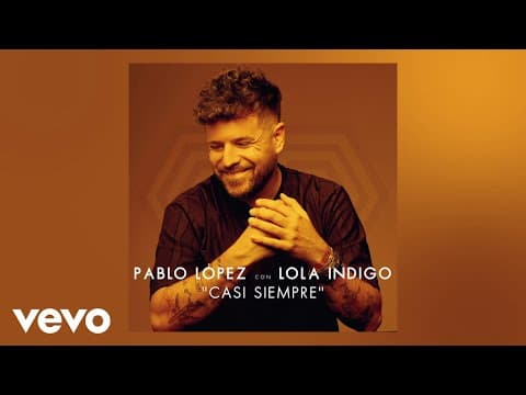 Pablo López - Pablo López, Lola Indigo - Casi Siempre (Audio Video)