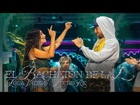 Lola Indigo - LOLA INDIGO & LUCHO RK - EL BACHATÓN DE LA L